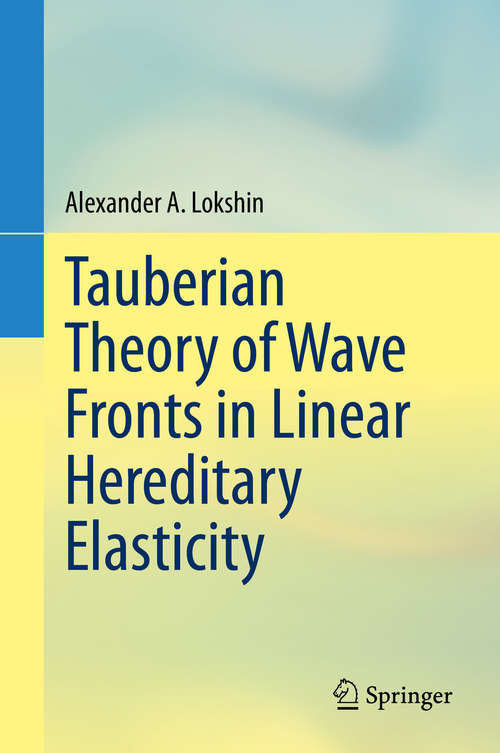 Book cover of Tauberian Theory of Wave Fronts in Linear Hereditary Elasticity (1st ed. 2020)