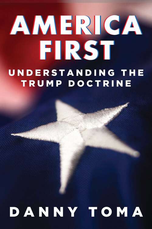 Book cover of America First: Understanding the Trump Doctrine