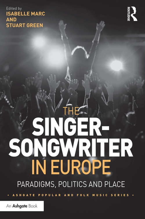 Book cover of The Singer-Songwriter in Europe: Paradigms, Politics and Place (Ashgate Popular and Folk Music Series)
