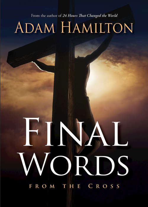 Book cover of Final Words From the Cross: From The Cross (Final Words From the Cross)