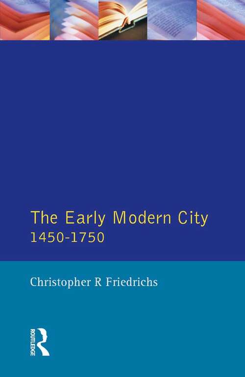 Book cover of The Early Modern City 1450-1750 (A History of Urban Society in Europe)