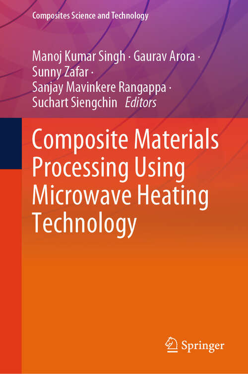 Book cover of Composite Materials Processing Using Microwave Heating Technology (2024) (Composites Science and Technology)