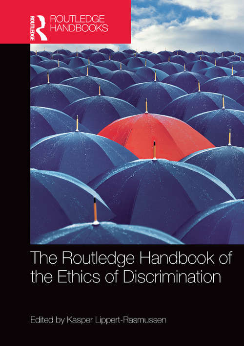 Book cover of The Routledge Handbook of the Ethics of Discrimination (Routledge Handbooks in Applied Ethics)