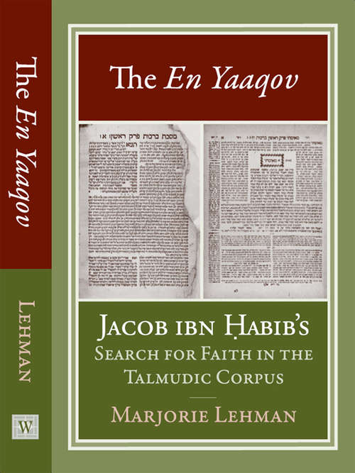 Book cover of The En Yaaqov: Jacob ibn Habib’s Search for Faith in the Talmudic Corpus