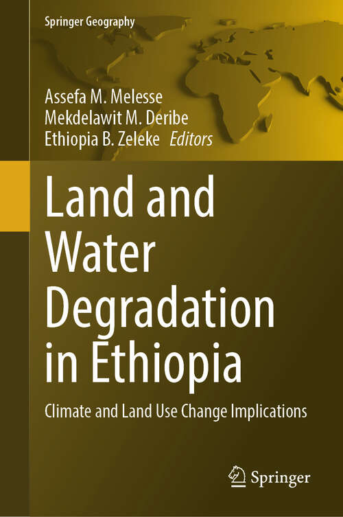 Book cover of Land and Water Degradation in Ethiopia: Climate and Land Use Change Implications (2024) (Springer Geography)