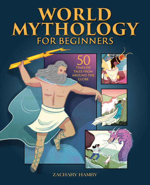 Book cover of World Mythology for Beginners: 50 Timeless Tales from Around the Globe