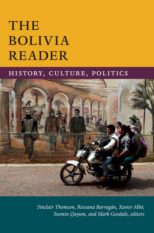 Book cover of The Bolivia Reader: History, Culture, Politics (The Latin America Readers)