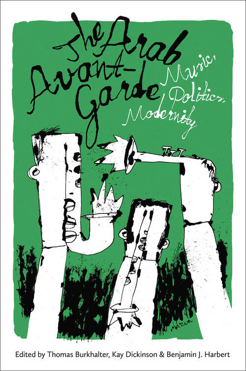 Book cover of The Arab Avant-Garde: Music, Politics, Modernity (Music Culture)