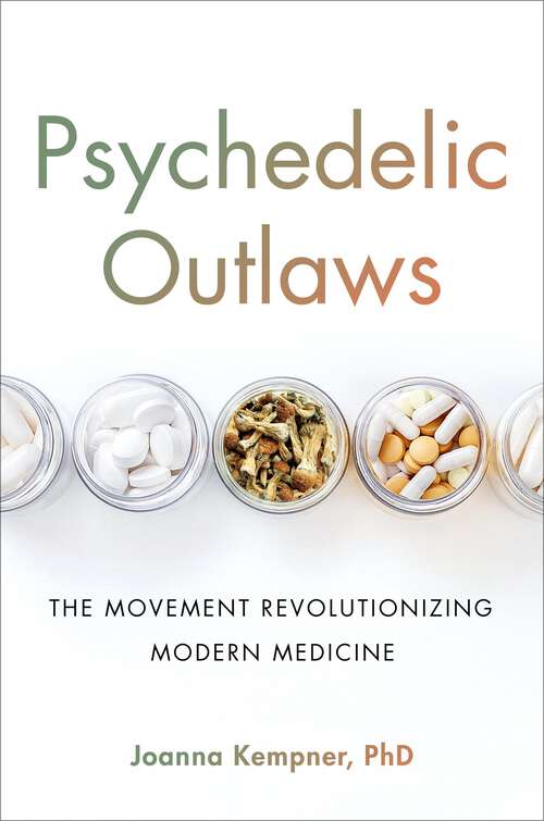 Book cover of Psychedelic Outlaws: The Movement Revolutionizing Modern Medicine