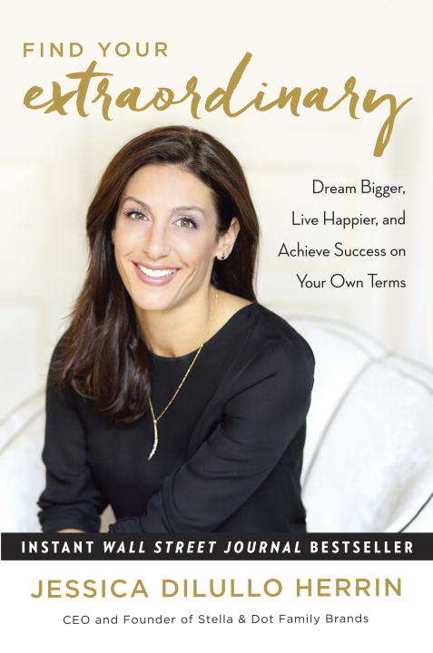 Book cover of Find Your Extraordinary: Dream Bigger, Live Happier, and Achieve Success on Your Own Terms