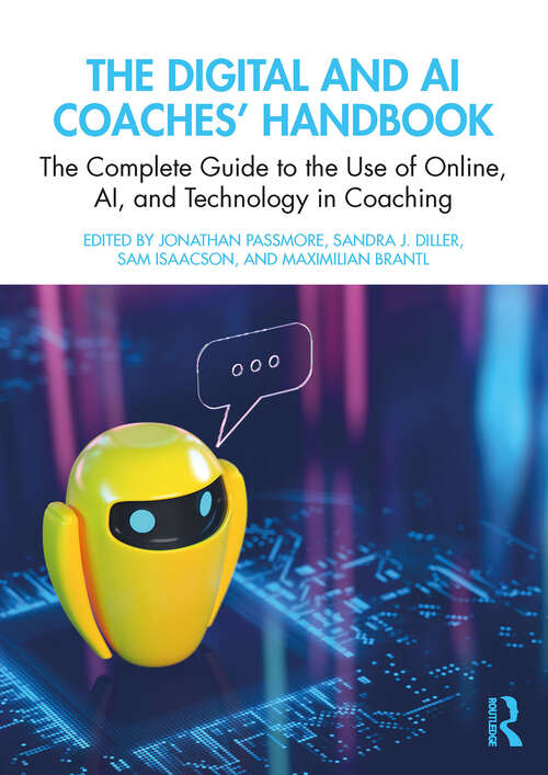 Book cover of The Digital and AI Coaches' Handbook: The Complete Guide to the Use of Online, AI, and Technology in Coaching (The Coaches' Handbook Series)