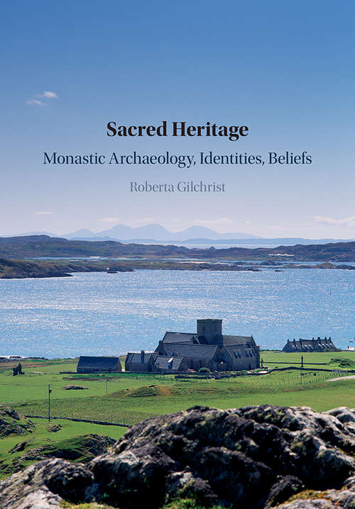 Book cover of Sacred Heritage: Monastic Archaeology, Identities, Beliefs