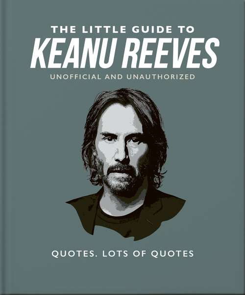 Book cover of The Little Guide to Keanu Reeves: The Nicest Guy in Hollywood (The\little Book Of... Ser.)