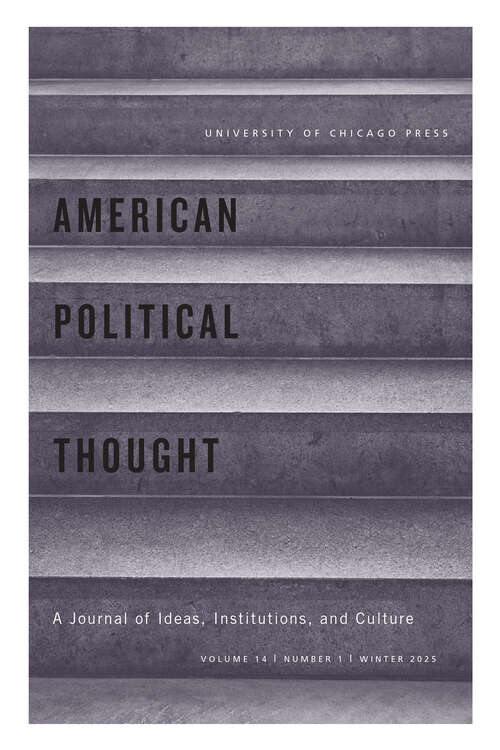 Book cover of American Political Thought, volume 14 number 1 (Winter 2025)