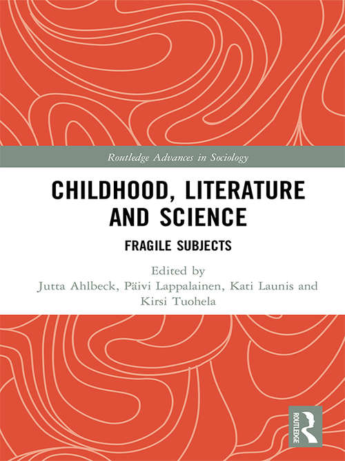 Book cover of Childhood, Literature and Science: Fragile Subjects (Routledge Advances in Sociology)