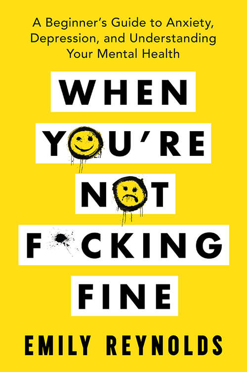 Book cover of When You're Not F*cking Fine: A Beginner's Guide to Anxiety, Depression, and Understanding Your Mental Health