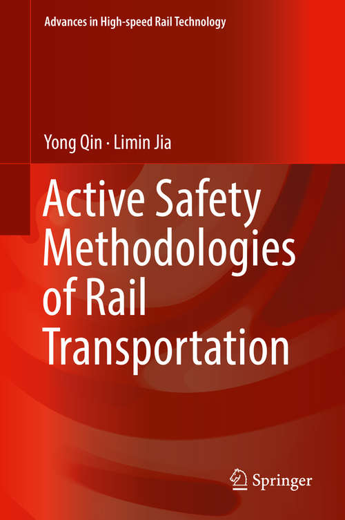 Book cover of Active Safety Methodologies of Rail Transportation (Advances in High-speed Rail Technology)