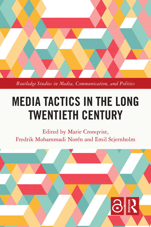 Book cover of Media Tactics in the Long Twentieth Century (Routledge Studies in Media, Communication, and Politics)