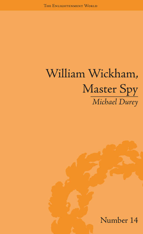 Book cover of William Wickham, Master Spy: The Secret War Against the French Revolution (The Enlightenment World #14)