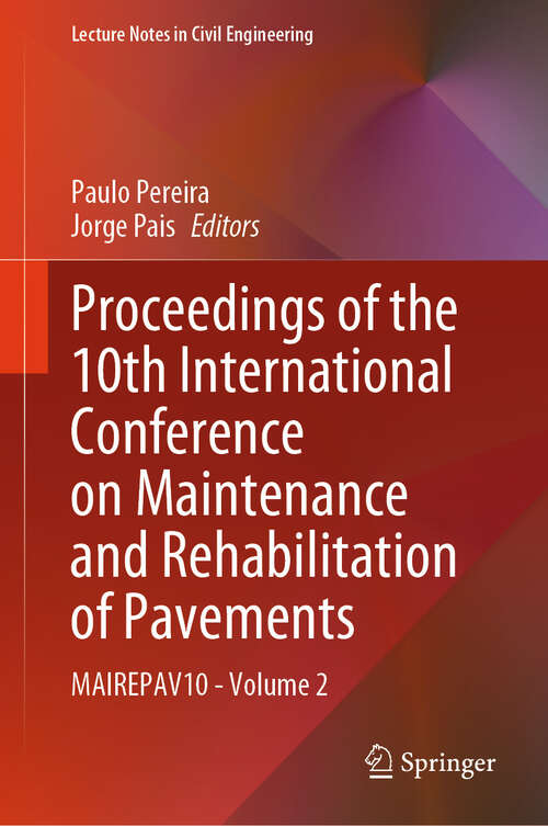 Book cover of Proceedings of the 10th International Conference on Maintenance and Rehabilitation of Pavements: MAIREPAV10 - Volume 2 (2024) (Lecture Notes in Civil Engineering #523)