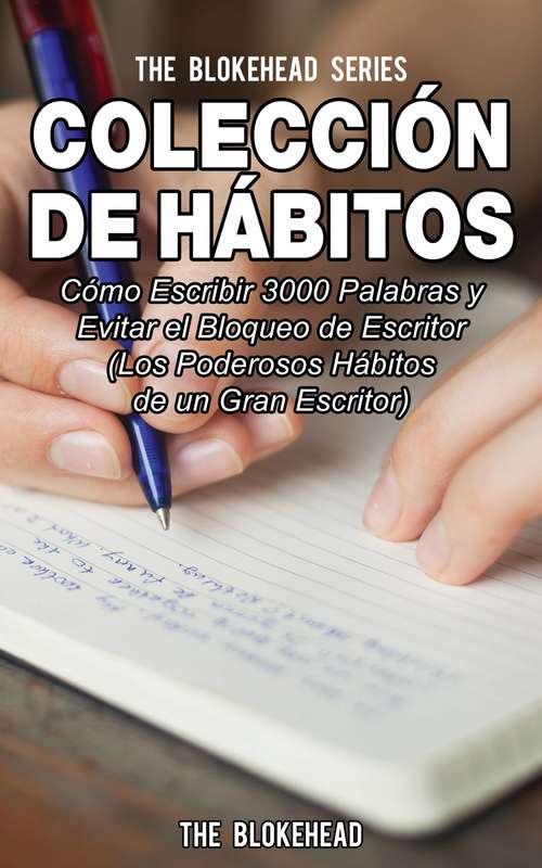 Book cover of Colección de Hábitos. Cómo Escribir 3000 Palabras y Evitar el Bloqueo de Escritor