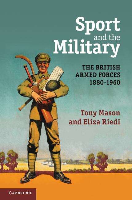 Book cover of Sport and the Military: The British Armed Forces, 1880-1960
