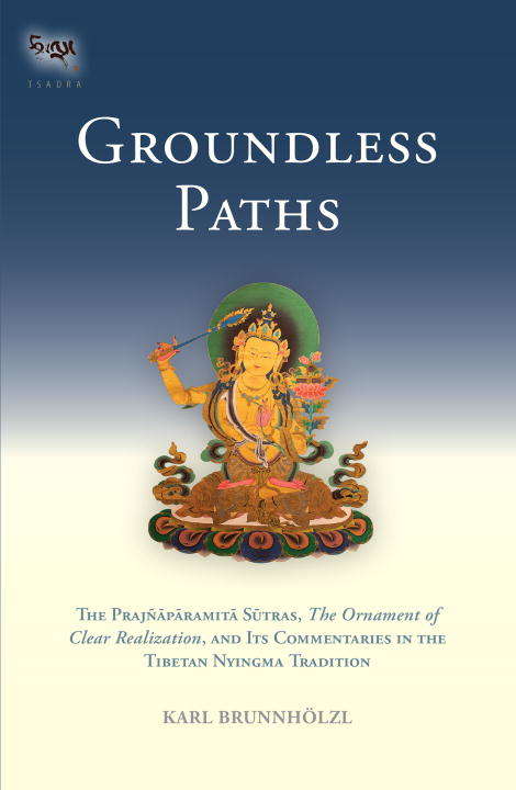 Book cover of Groundless Paths: The Prajnaparamita Sutras, The Ornament of Clear Realization, and Its Commentari es in the Tibetan Nyingma Tradition