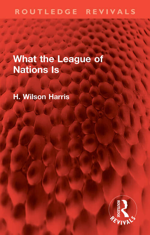 Book cover of What the League of Nations Is (Routledge Revivals)