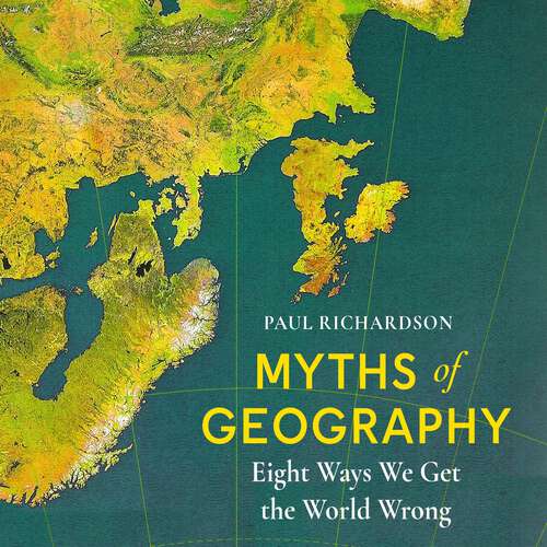 Book cover of Myths of Geography: Eight Ways We Get the World Wrong