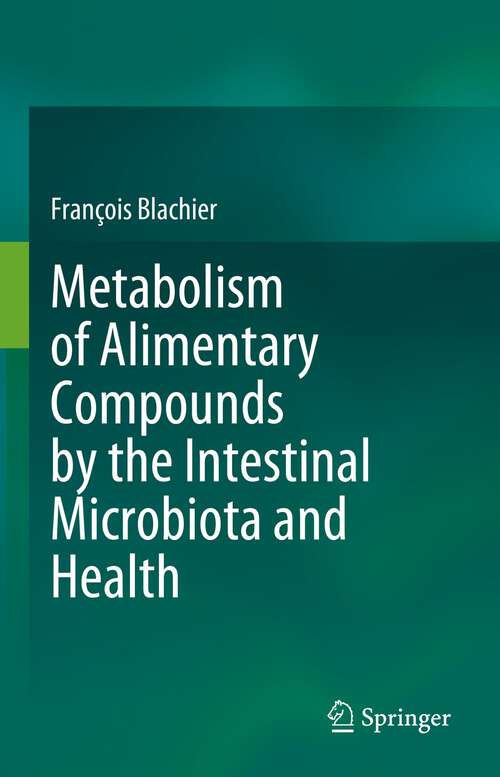 Book cover of Metabolism of Alimentary Compounds by the Intestinal Microbiota and Health (1st ed. 2023)