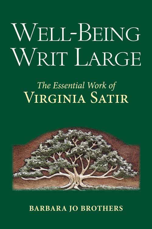 Book cover of Well-Being Writ Large: The Essential Work of Virginia Satir