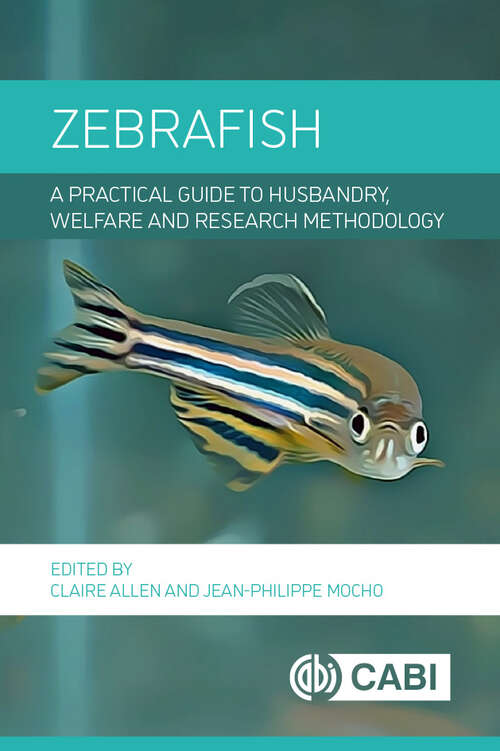 Book cover of Zebrafish: A Practical Guide to Husbandry, Welfare and Research Methodology