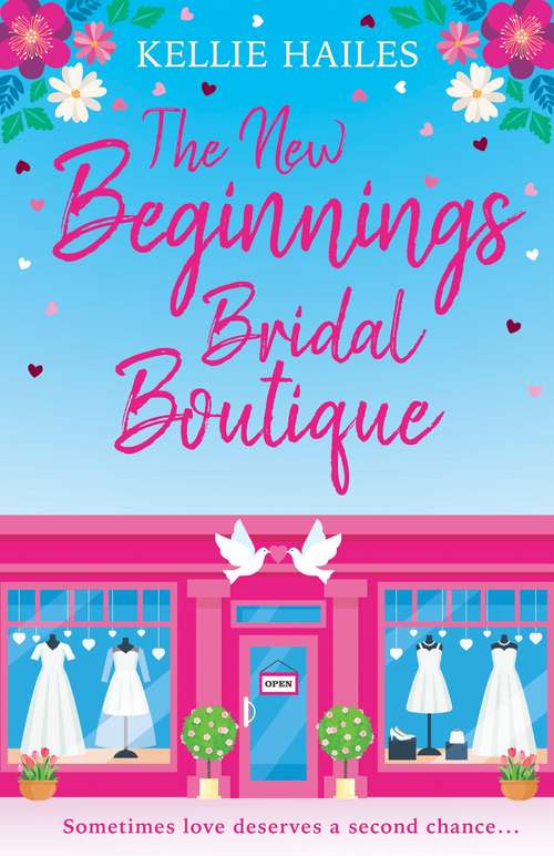 Book cover of The New Beginnings Bridal Boutique: The sparkling new uplifting romance about love and second chances