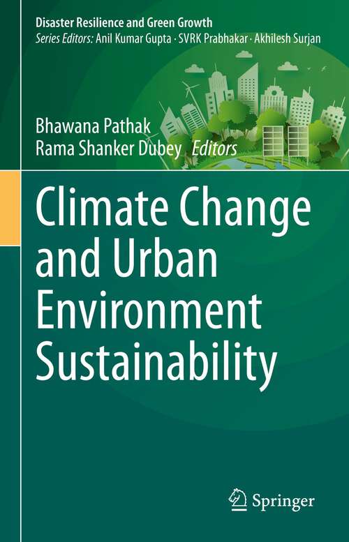 Book cover of Climate Change and Urban Environment Sustainability (1st ed. 2023) (Disaster Resilience and Green Growth)