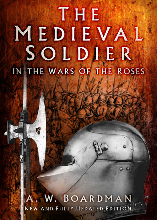 Book cover of The Medieval Soldier in the Wars of the Roses: Men Who Fought the Wars of the Roses (2)