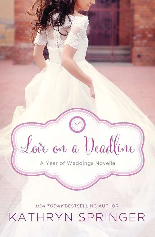 Book cover of Love on a Deadline: An August Wedding Story (A Year of Weddings Novella)