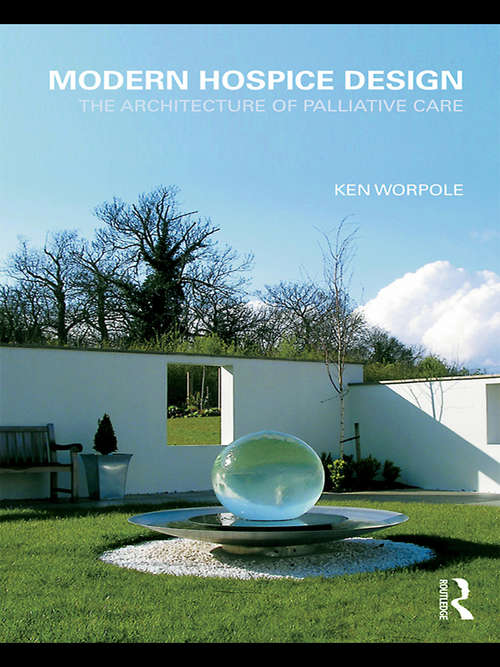 Book cover of Modern Hospice Design: The Architecture of Palliative Care