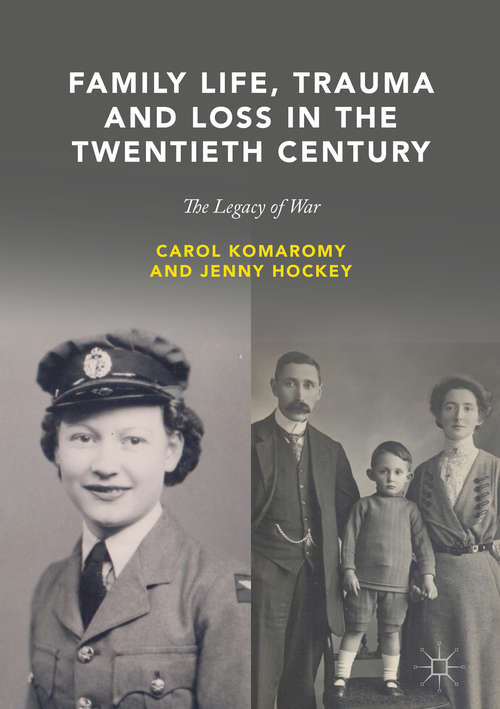 Book cover of Family Life, Trauma and Loss in the Twentieth Century: The Legacy Of War (1st ed. 2018)