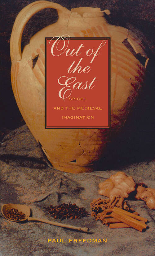 Book cover of Out of the East: Spices and the Medieval Imagination