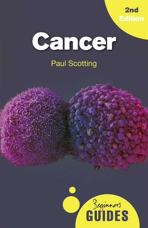 Book cover of Cancer: A Beginner's Guide (2nd Edition) (Beginner's Guides)