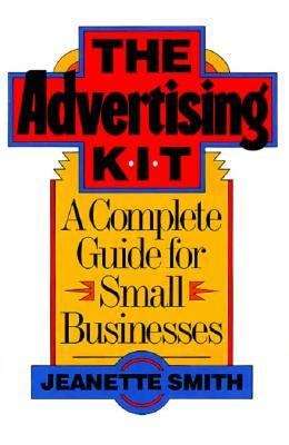 Book cover of The Advertising Kit: Complete Guide for Small Businesses
