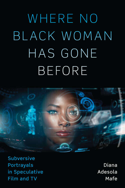 Book cover of Where No Black Woman Has Gone Before: Subversive Portrayals in Speculative Film and TV