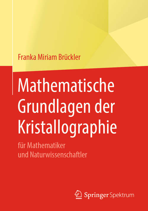 Book cover of Mathematische Grundlagen der Kristallographie: für Mathematiker und Naturwissenschaftler (1. Aufl. 2019)