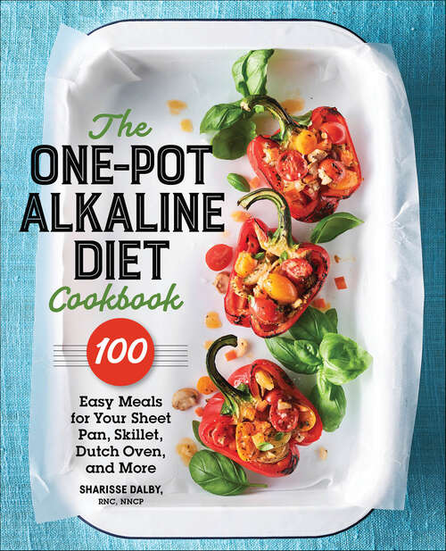 Book cover of The One-Pot Alkaline Diet Cookbook: 100 Easy Meals for Your Sheet Pan, Skillet, Dutch Oven, and More