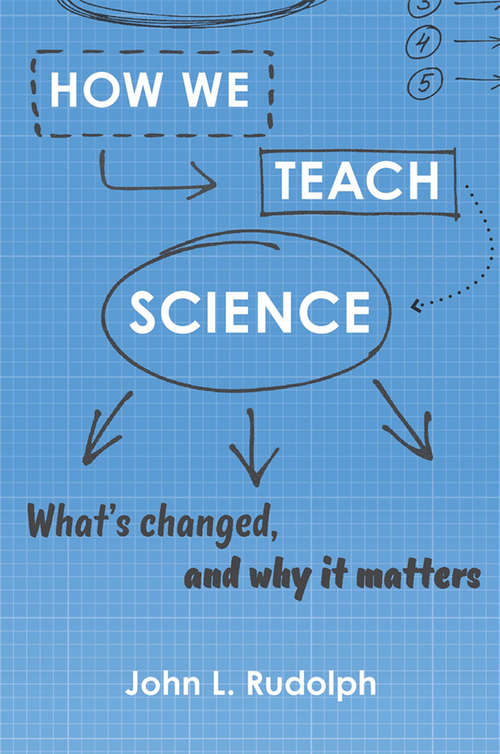 Book cover of How We Teach Science: What’s Changed, and Why It Matters