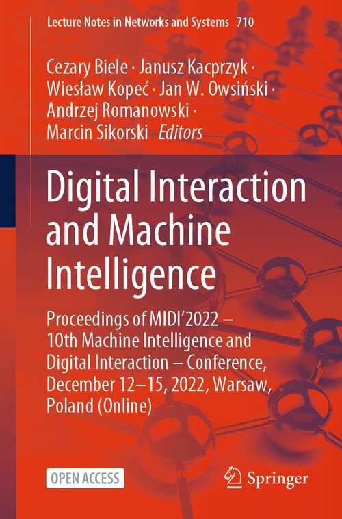 Book cover of Digital Interaction and Machine Intelligence: Proceedings of MIDI’2022 – 10th Machine Intelligence and Digital Interaction – Conference, December 12-15, 2022, Warsaw, Poland (Online) (1st ed. 2023) (Lecture Notes in Networks and Systems #710)