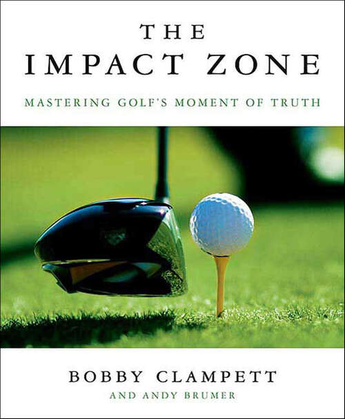 Book cover of The Impact Zone: Mastering Golf's Moment of Truth