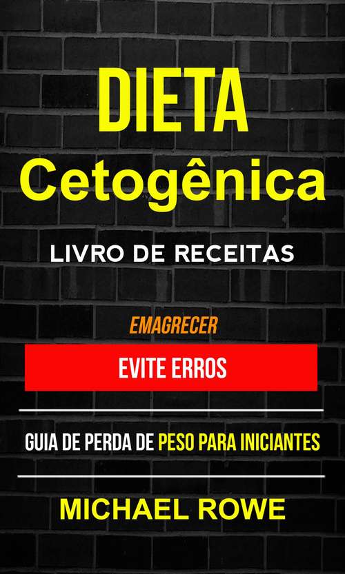 Book cover of Dieta Cetogênica – Livro de Receitas: Guia de perda de peso para iniciantes (Emagrecer)