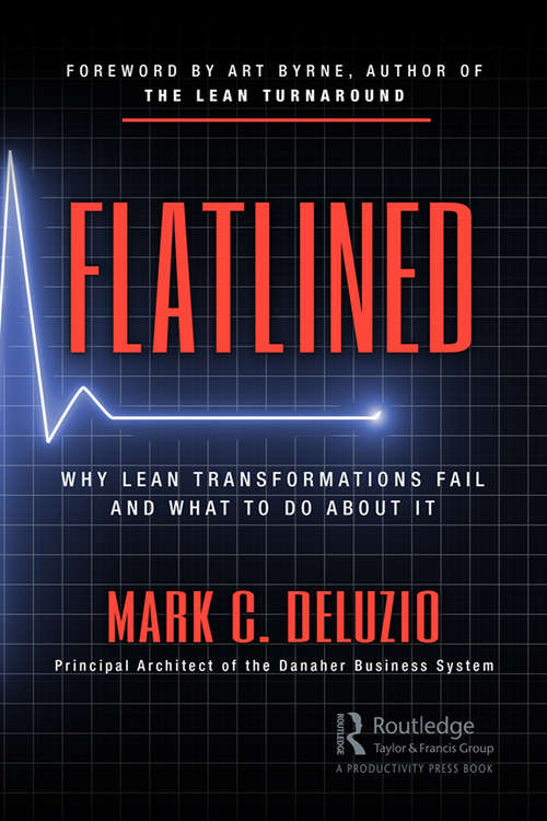 Book cover of Flatlined: Why Lean Transformations Fail and What to Do About It