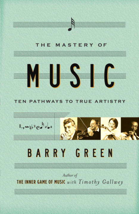 Book cover of The Mastery of Music: Ten Pathways to True Artistry
